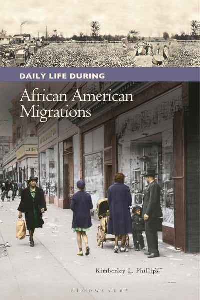 Daily Life during African American Migrations (The Greenwood Press Daily Life Through History Series: Daily Life in the United States)