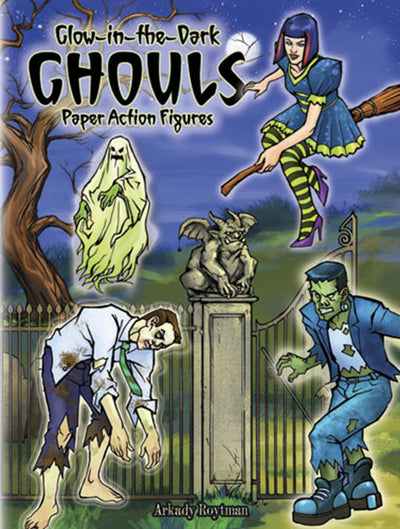 Glow-in-the-Dark Ghouls Paper Action Figures (Dover Paper Dolls)