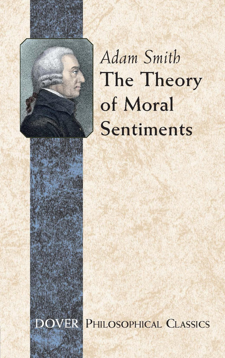 The Theory of Moral Sentiments (Dover Philosophical Classics)