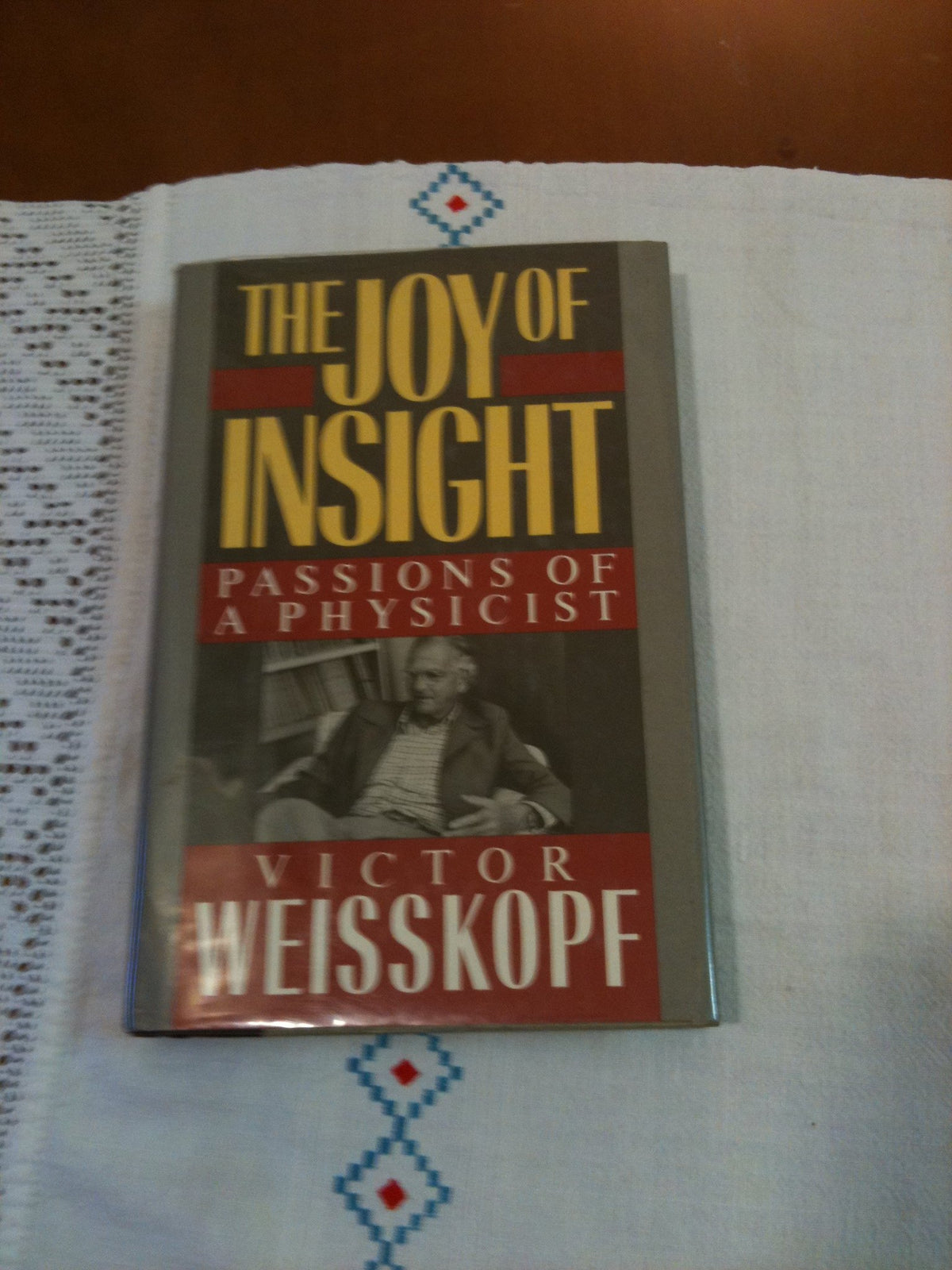 Joy Of Insight (Alfred P. Sloan Foundation Series)