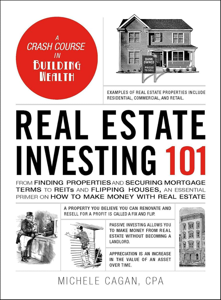 Real Estate Investing 101: From Finding Properties and Securing Mortgage Terms to REITs and Flipping Houses, an Essential Primer on How to Make Money with Real Estate (Adams 101 Series)