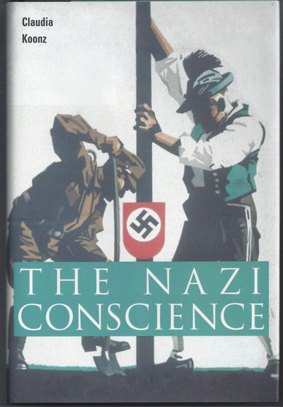 The Nazi Conscience by Koonz, Claudia