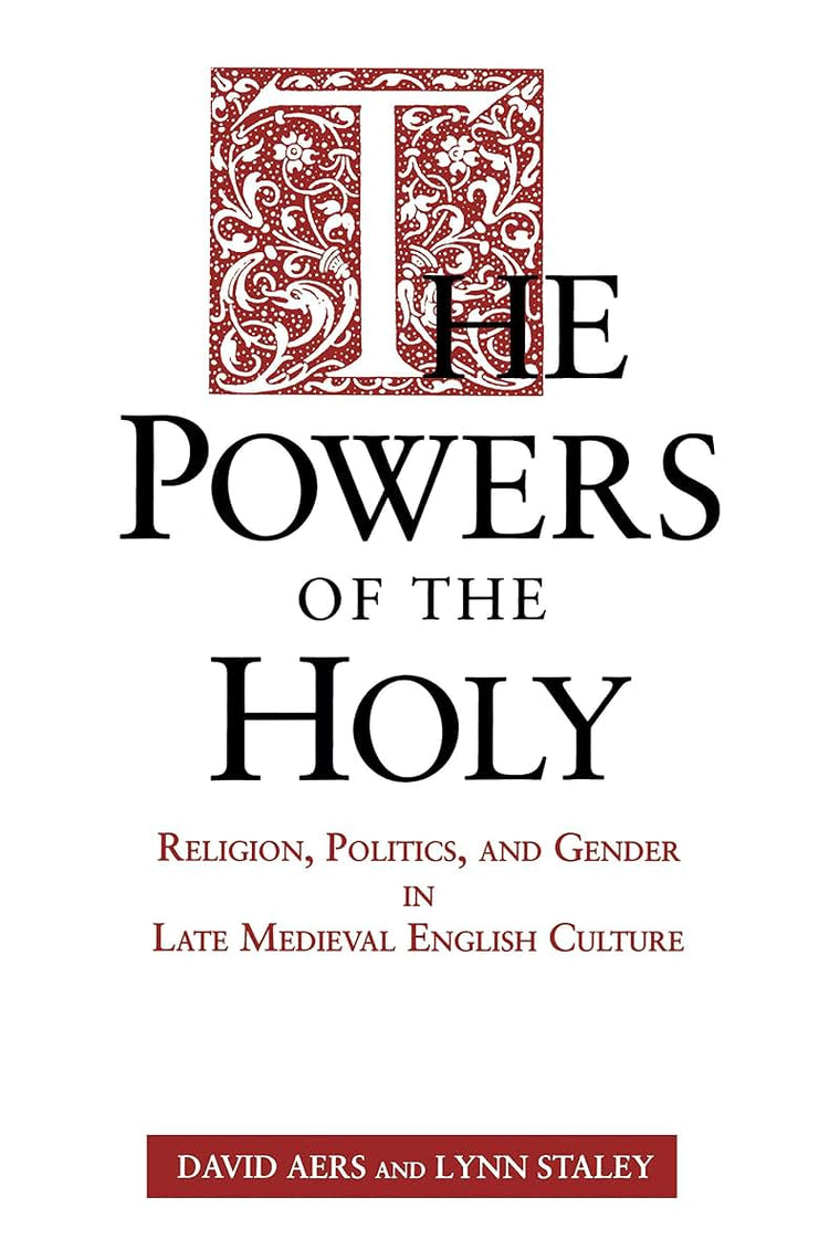 The Powers of the Holy: Religion, Politics, and Gender in Late Medieval English Culture (Mesopotamian Civilizations)