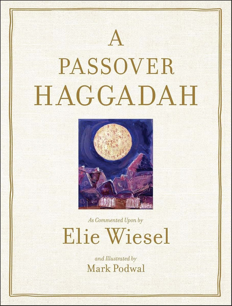 A Passover Haggadah: As Commented Upon by Elie Wiesel and Il