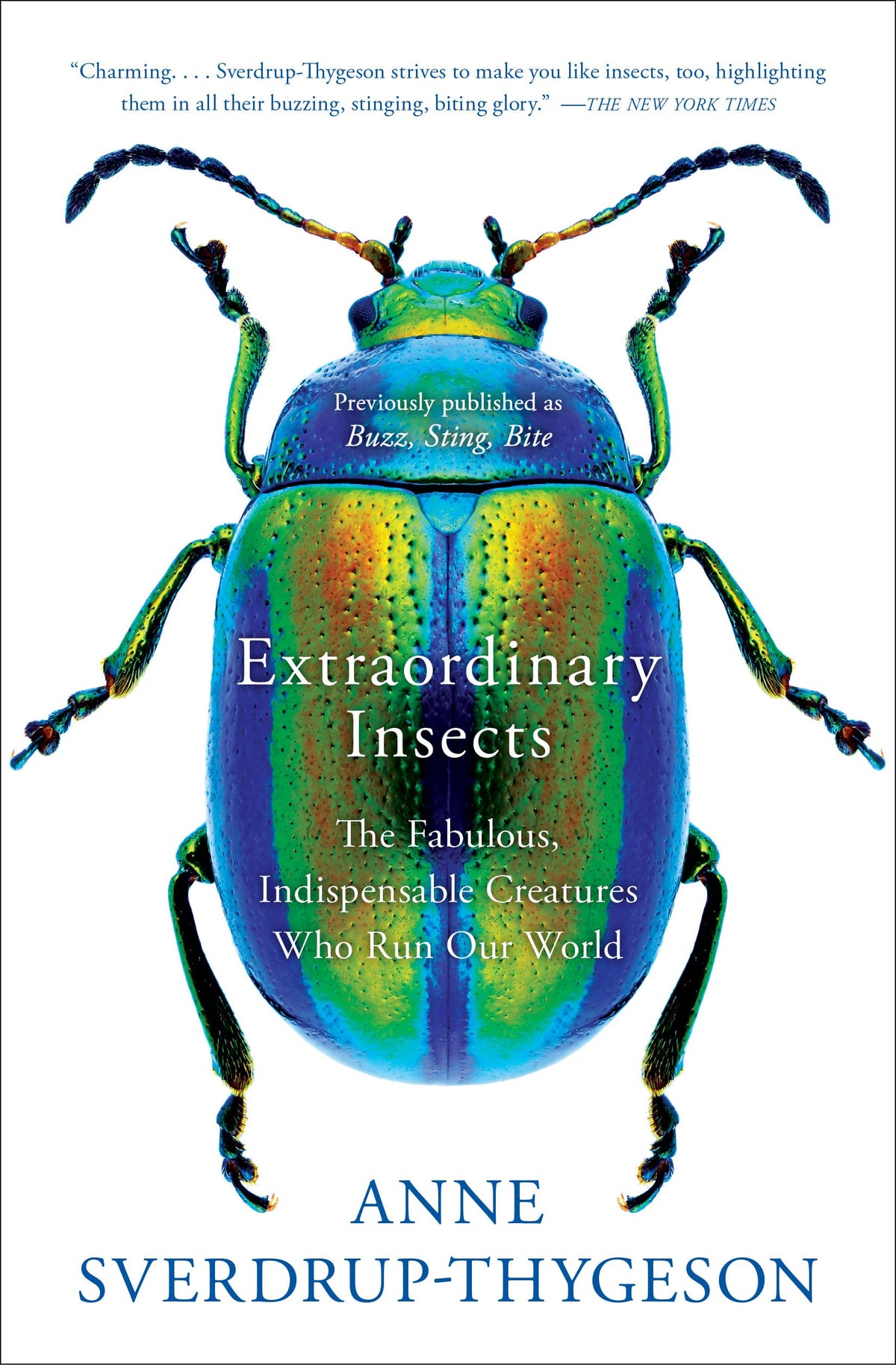 Extraordinary Insects: The Fabulous, Indispensable Creatures Who Run Our World