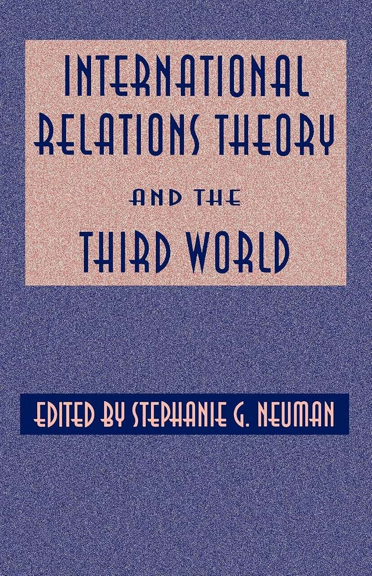 International Relations Theory and the Third World (History and Society)