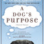 A Dog's Purpose: A Novel for Humans (A Dog's Purpose, 1)