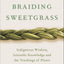 Braiding Sweetgrass: Indigenous Wisdom, Scientific Knowledge