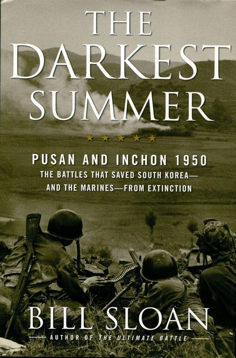 The Darkest Summer: Pusan and Inchon 1950: The Battles That Saved South Korea--and the Marines--from Extinction