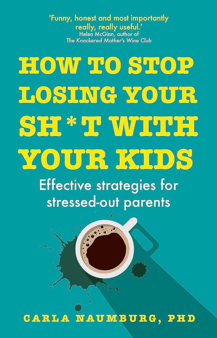 How to Stop Losing Your Sh*t Your Kids