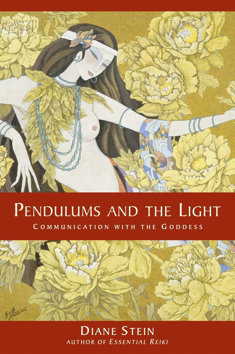 Pendulums and the Light: Communication with the Goddess by S