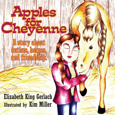 Apples for Cheyenne: A Story about Autism, Horses and Friendship