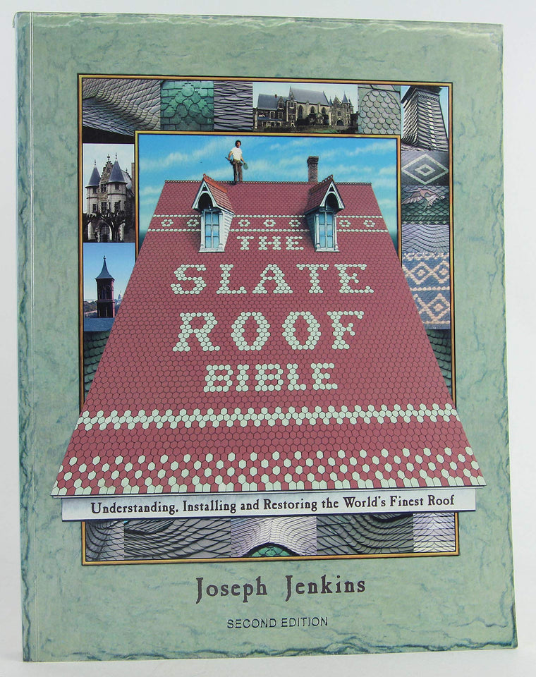 The Slate Roof Bible: Understanding, Installing and Restoring the Worlds Finest Roof (The Slate Roof Bible, 2nd Edition)