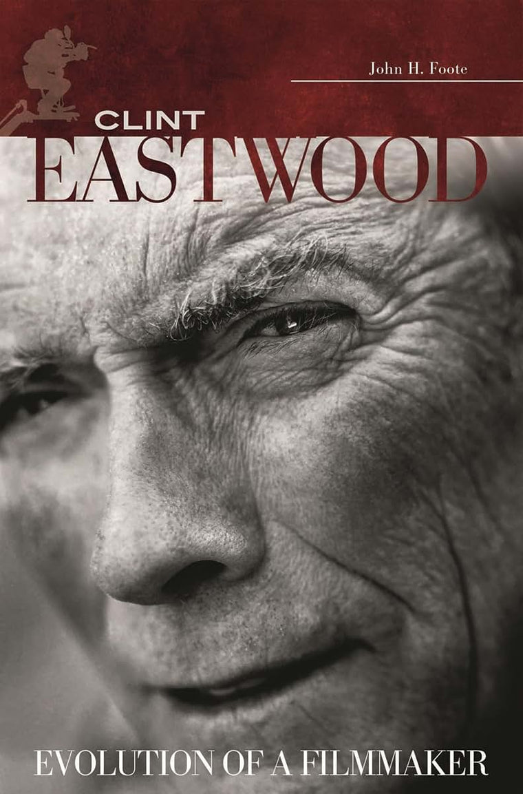 Clint Eastwood: Evolution of a Filmmaker (Modern Filmmakers)