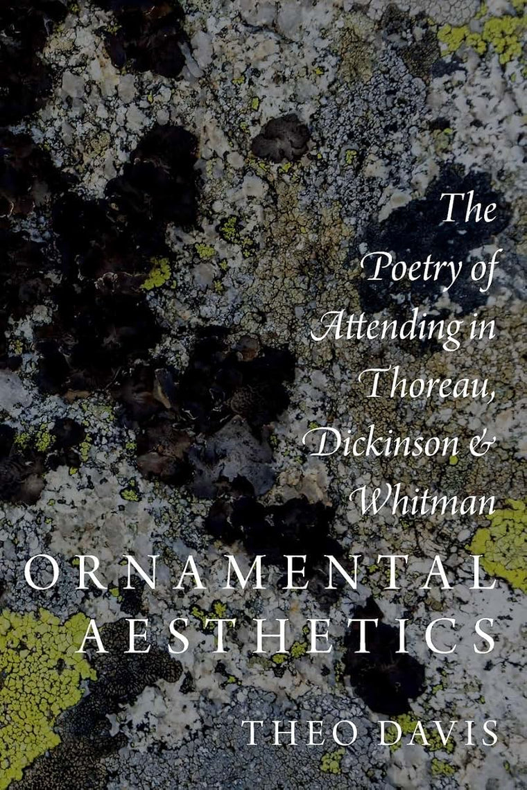 Ornamental Aesthetics: The Poetry of Attending in Thoreau, Dickinson, and Whitman