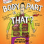 What Body Part Is That?: A Wacky Guide to the Funniest, Weirdest, and Most Disgustingest Parts of Your Body