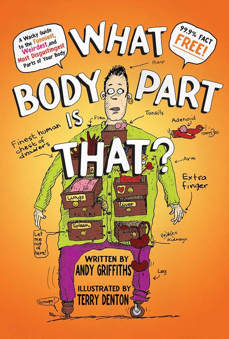 What Body Part Is That?: A Wacky Guide to the Funniest, Weirdest, and Most Disgustingest Parts of Your Body