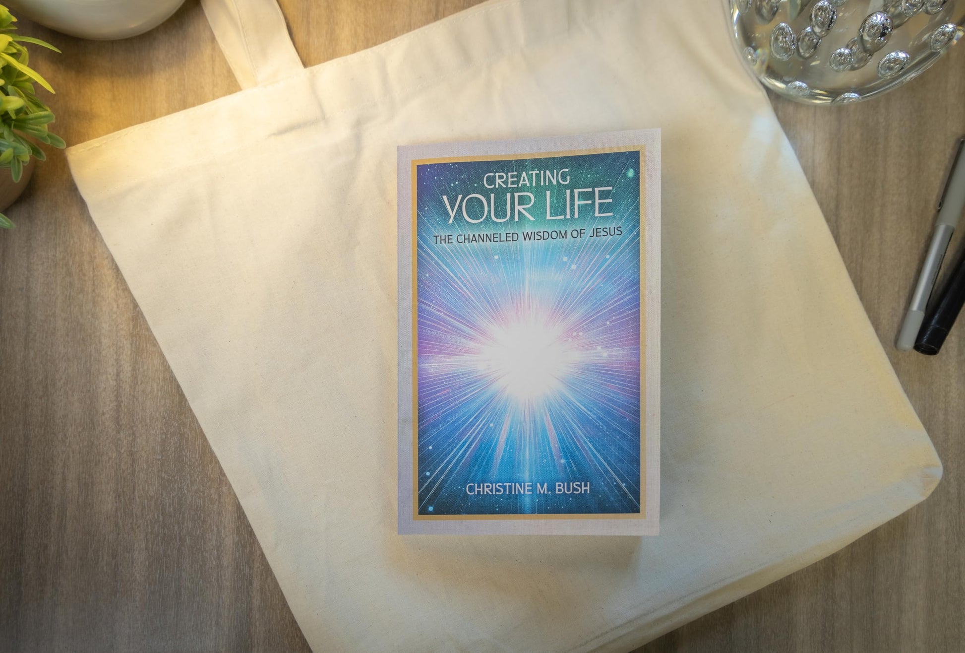 Creating Your Life: The Channeled Wisdom of Jesus