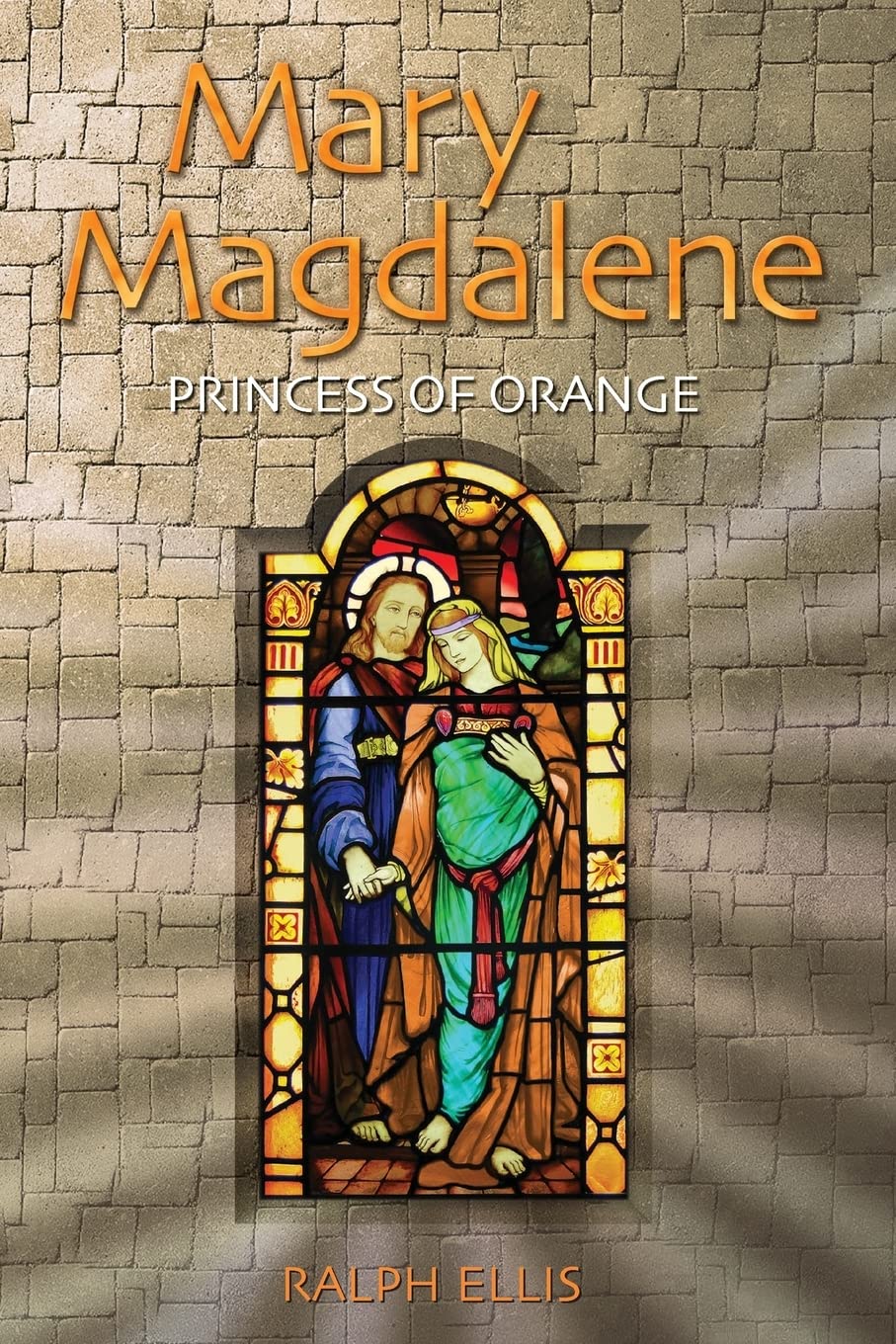 Mary Magdalene, Princess of Orange: Mary in Provence, France (The King Jesus Trilogy)