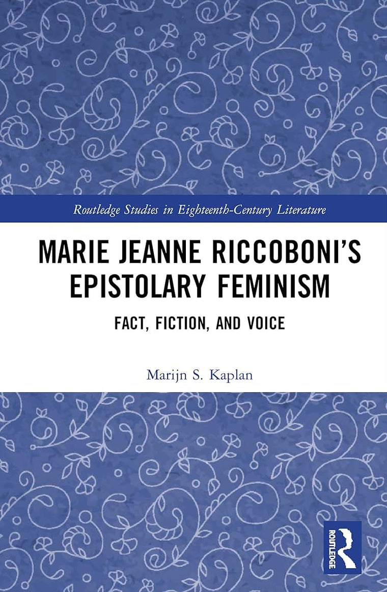 Marie Jeanne Riccobonis Epistolary Feminism (Routledge Studies in Eighteenth-Century Literature)