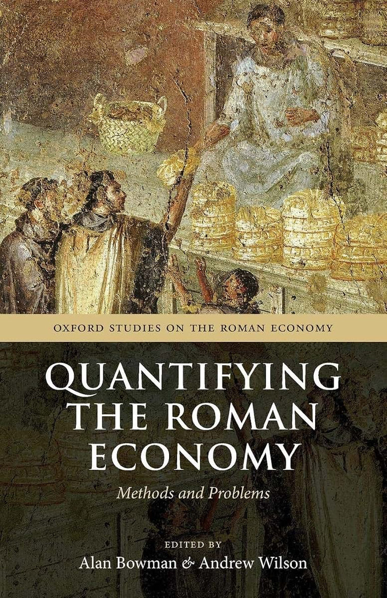 Quantifying the Roman Economy: Methods and Problems (Oxford Studies on the Roman Economy)