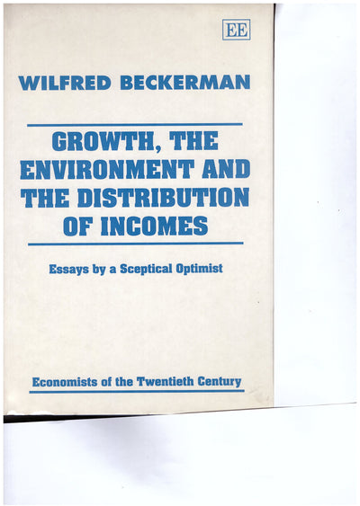 Growth, the Environment and the Distribution of Incomes: Essays by a Sceptical Optimist (Economists of the Twentieth Century series)