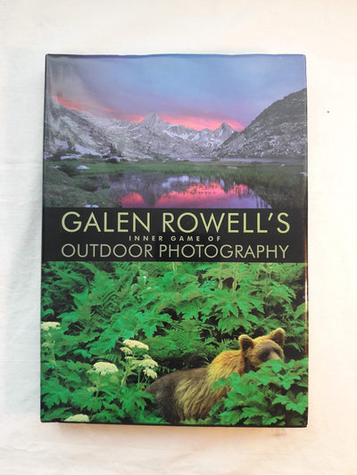 Galen Rowell's Inner Game of Outdoor Photography by Rowell,