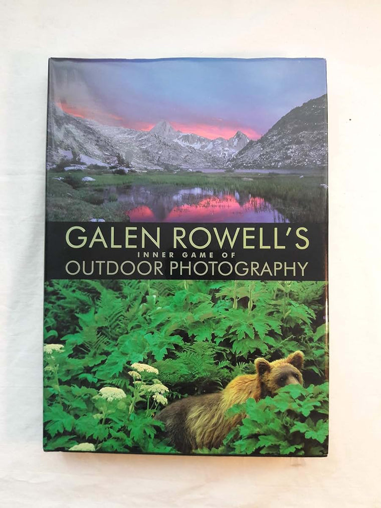 Galen Rowell's Inner Game of Outdoor Photography by Rowell,
