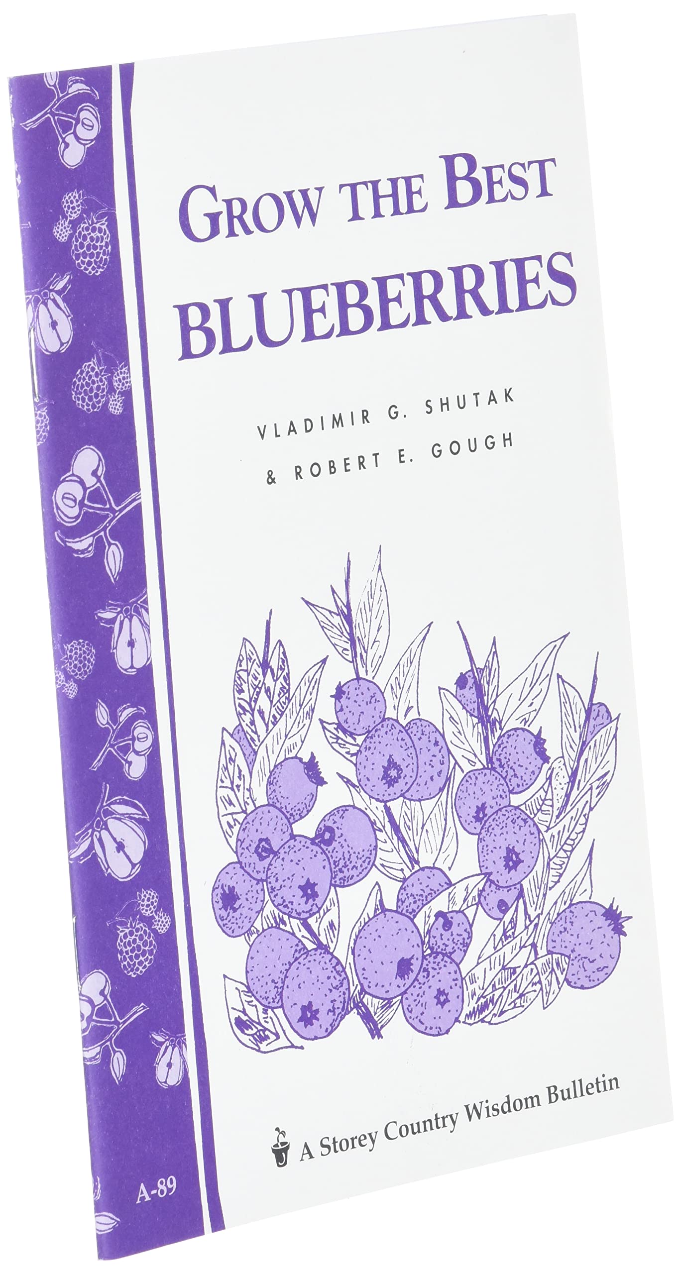 Grow the Best Blueberries: Storey's Country Wisdom Bulletin A-89 (Storey Country Wisdom Bulletin)