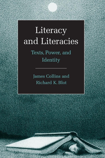 Literacy and Literacies: Texts, Power, and Identity (Studies in the Social and Cultural Foundations of Language, Series Number 22)