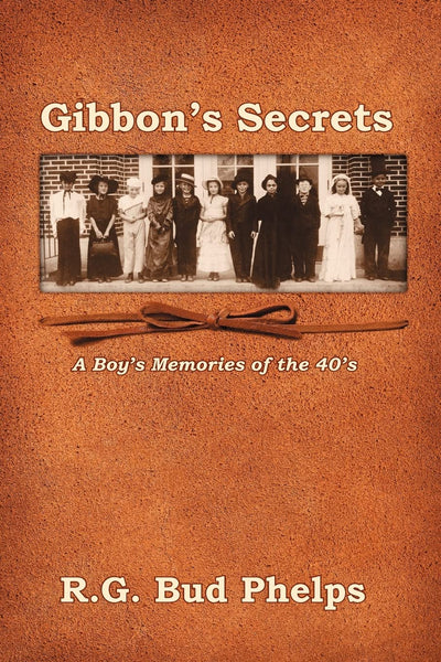 Gibbon's Secrets: A Boy's Memories of the 40's (First Life Series)