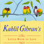 Kahlil Gibran's Little Book of Love
