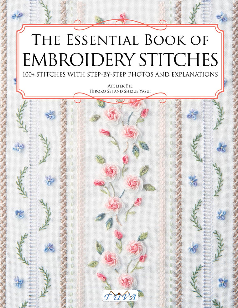 The Essential Book of Embroidery Stitches: Beautiful Hand Embroidery Stitches: 100 + Stitches with Step by Step Photos and Explanations