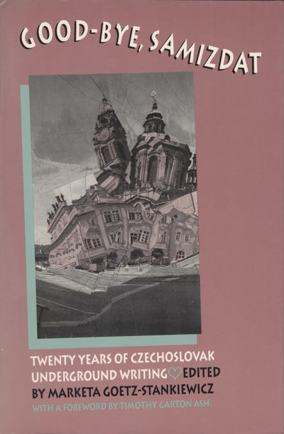 Good-Bye Samizdat: Twenty Years of Czechoslovak Underground Writing