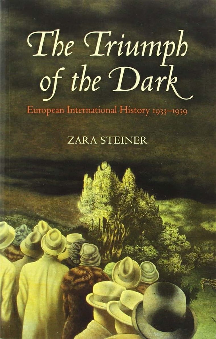 The Triumph of the Dark: European International History 1933-1939 (Oxford History of Modern Europe)