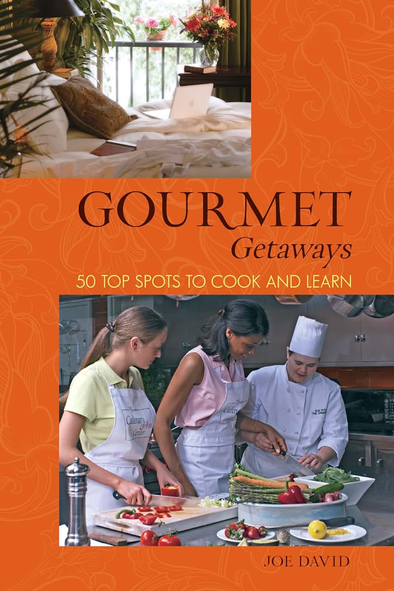 Gourmet Getaways: 50 Top Spots To Cook And Learn