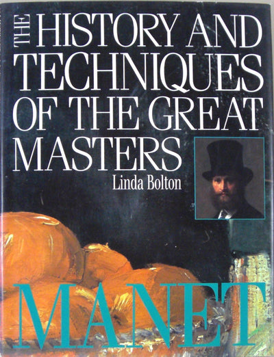Manet (The History and Techniques of the Great Masters)
