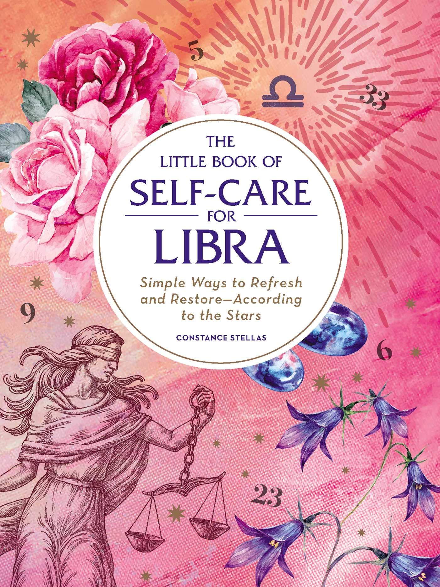 The Little Book of Self-Care for Libra: Simple Ways to Refresh and Restore-According to the Stars (Astrology Self-Care)