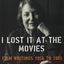 I Lost it at the Movies