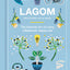 Lagom: Not Too Little, Not Too Much: The Swedish Art of Living a Balanced, Happy Life