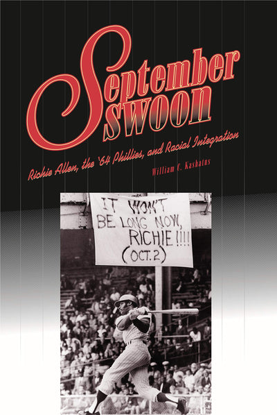 September Swoon: Richie Allen, the 64 Phillies, and Racial Integration (Keystone Books)