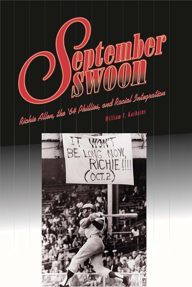 September Swoon: Richie Allen, the 64 Phillies, and Racial Integration (Keystone Books)