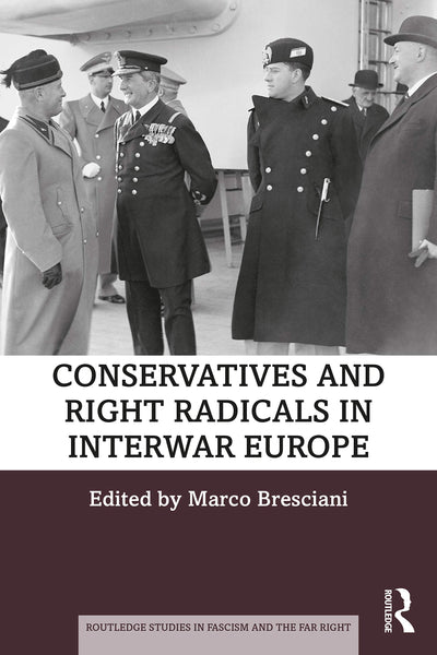 Conservatives and Right Radicals in Interwar Europe (Routledge Studies in Fascism and the Far Right)