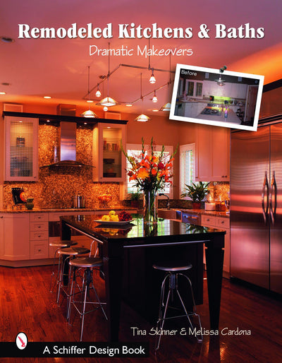 Remodeled Kitchens & Baths: Dramatic Makeovers (Schiffer Design Books)
