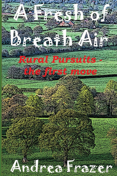 A Fresh of Breath Air: Rural Pursuits - The first move