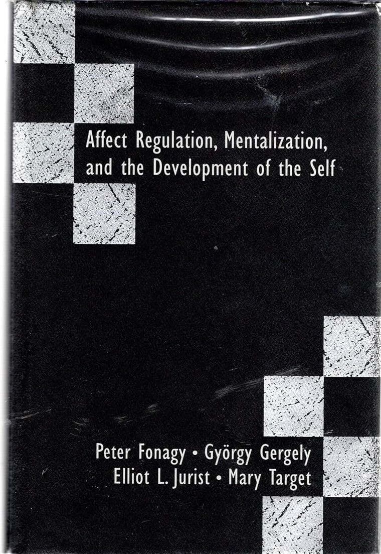 Affect Regulation, Mentalization by Peter Fonagy
