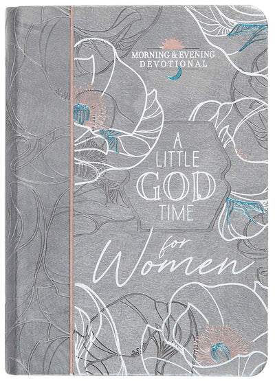 A Little God Time for Women: Morning and Evening Devotions (Imitation Leather) - Motivational Devotions for Women, Perfect Gift for Mothers Day, ... and More (Morning & Evening Devotionals)