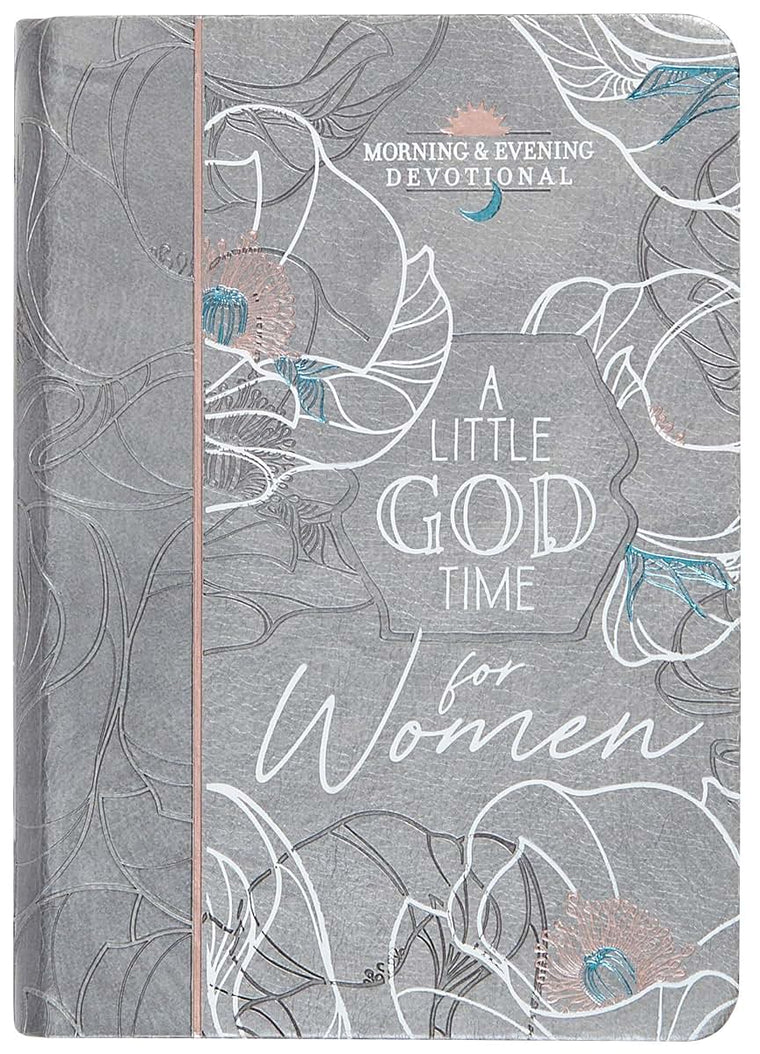 A Little God Time for Women: Morning and Evening Devotions (Imitation Leather) - Motivational Devotions for Women, Perfect Gift for Mothers Day, ... and More (Morning & Evening Devotionals)