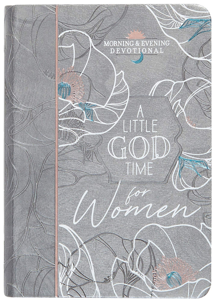 A Little God Time for Women: Morning and Evening Devotions (Imitation Leather) - Motivational Devotions for Women, Perfect Gift for Mothers Day, ... and More (Morning & Evening Devotionals)