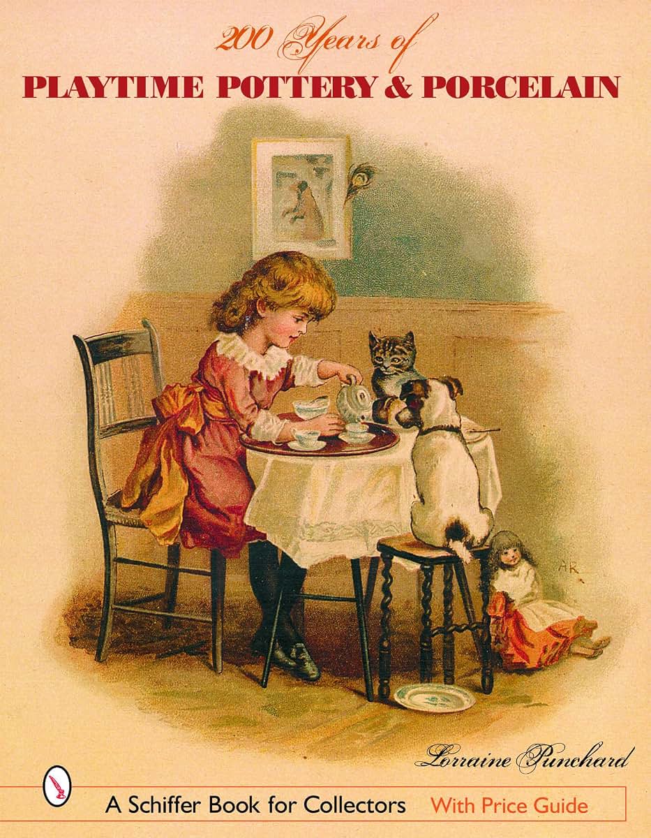 200 Years of Playtime Pottery and Porcelain (Schiffer Book for Collectors)